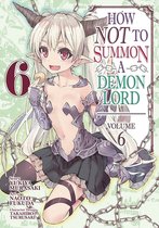 How NOT to Summon a Demon Lord (Manga) Vol. 6