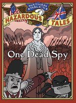 Nathan Hale's Hazardous Tales 39 - One Dead Spy (Nathan Hale's Hazardous Tales #1)