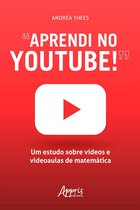 "Aprendi no Youtube!": Um Estudo sobre Vídeos e Videoaulas de Matemática
