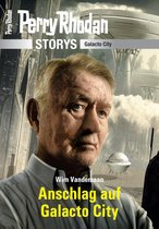 PERRY RHODAN-Storys - PERRY RHODAN-Storys: Anschlag auf Galacto City