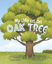 My Life Cycle - My Life as an Oak Tree
