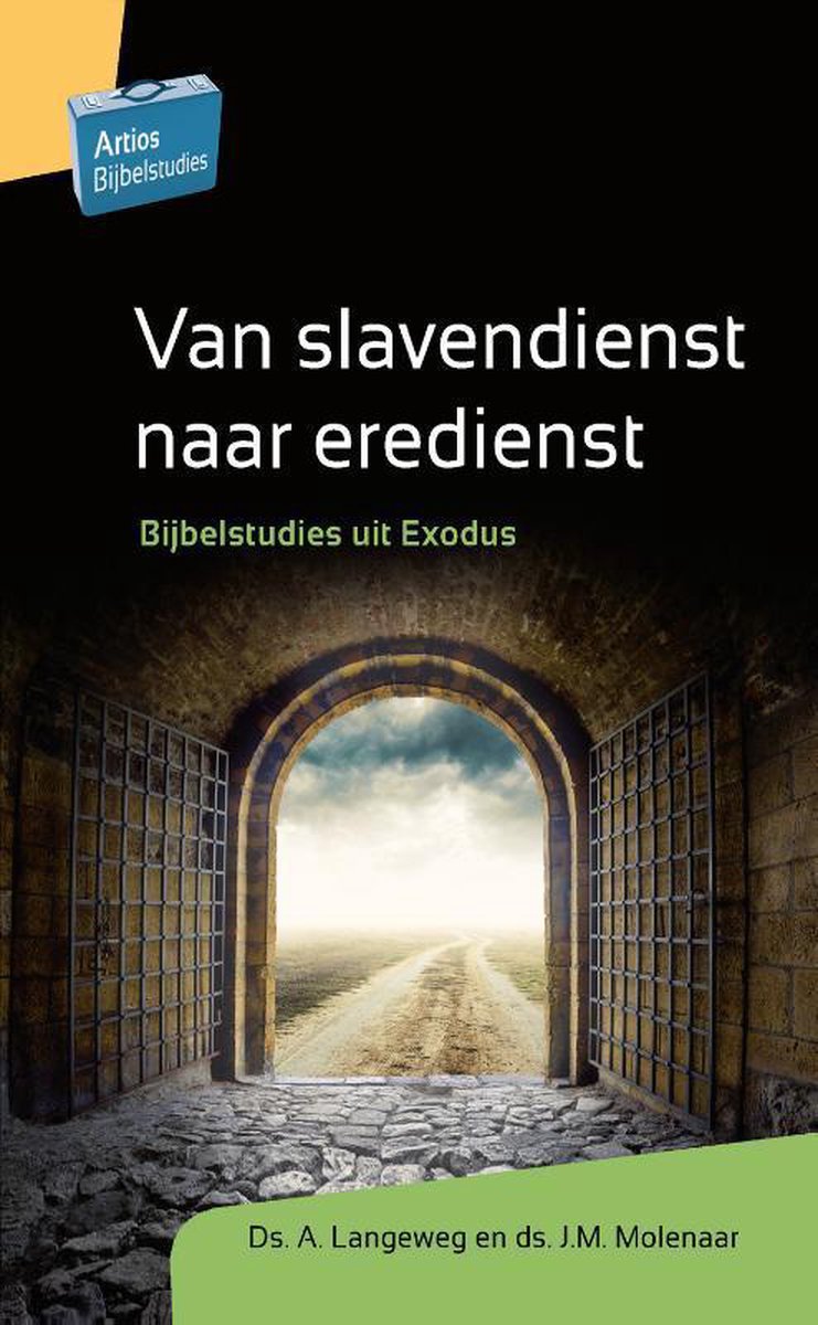 Artios Bijbelstudies - Van slavendienst naar eredienst - A. Langeweg