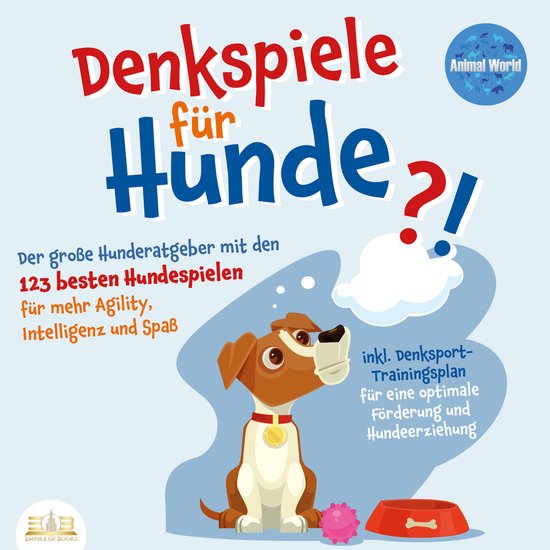 DENKSPIELE FÜR HUNDE: Der große Hunderatgeber mit den 123  ... - cover