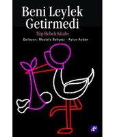 Beni Leylek Getirmedi   Tüp Bebek Kitabı