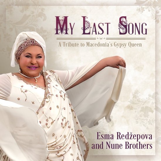 Esma Redzepova & Nune Brothers - My Last Song / A Tribute To Macedonia's Gypsy Queen (CD)