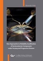 New Approaches to Reliability Qualification of Semiconductor Components under Varying and Progressive Stresses