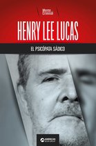 Henry Lee Lucas, el psicópata sádico