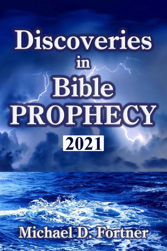 Discoveries in Bible Prophecy by Michael D. Fortner