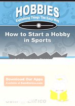 How to Start a Hobby in Sports