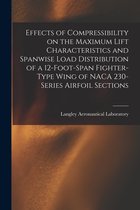 Effects of Compressibility on the Maximum Lift Characteristics and Spanwise Load Distribution of a 12-foot-span Fighter-type Wing of NACA 230-series Airfoil Sections