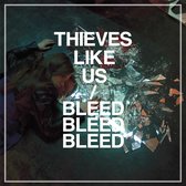 Thieves Like Us - Bleed Bleed Bleed (CD)