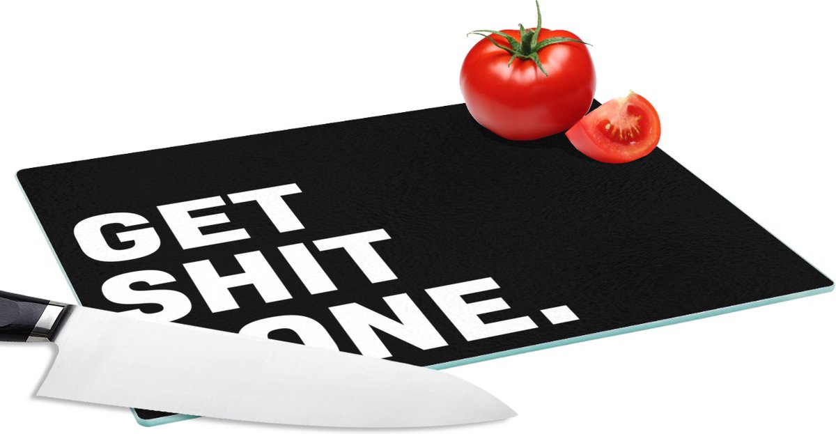 Glazen Snijplank - 28x20 - Get shit done - Spreuken - Quotes - Snijplanken Glas