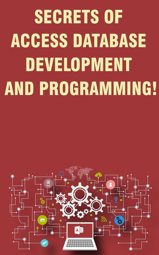 Secrets of Access Database Development and Programming! - cover