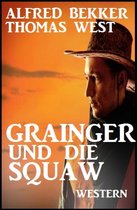 Grainger und die Squaw: Western