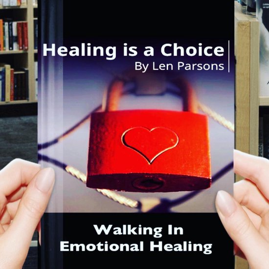 Healing Is A Choice: Walking in Emotional Healing - cover