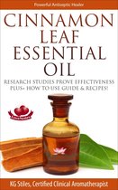 Healing with Essential Oil - Cinnamon Leaf Essential Oil Research Studies Prove Effectiveness Plus+ How to Use Guide & Recipes