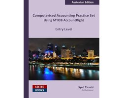 Computerised Accounting Practice Set Using MYOB AccountRight - Entry Level