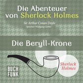 Die Beryll-Krone - Die Abenteuer von Sherlock Holmes, Band 11 (ungekürzt)