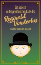 Die äußerst außergewöhnlichen Fälle des Reginald Vonderlus 2 - Die äußerst außergewöhnlichen Fälle des Reginald Vonderlus
