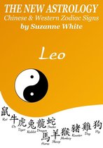 New Astrology by Sun Signs 5 - Leo The New Astrology – Chinese and Western Zodiac Signs: The New Astrology by Sun Sign