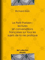 Le Petit Parisien : lectures et conversations françaises sur tous les sujets de la vie pratique