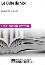 Le Culte du Moi de Maurice Barrès (Les Fiches de lecture d'Universalis)