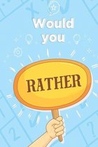 Would you rather