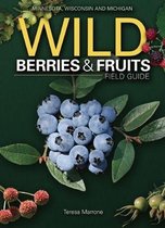 Wild Berries & Fruits Field Guide of Minnesota, Wisconsin and Michigan