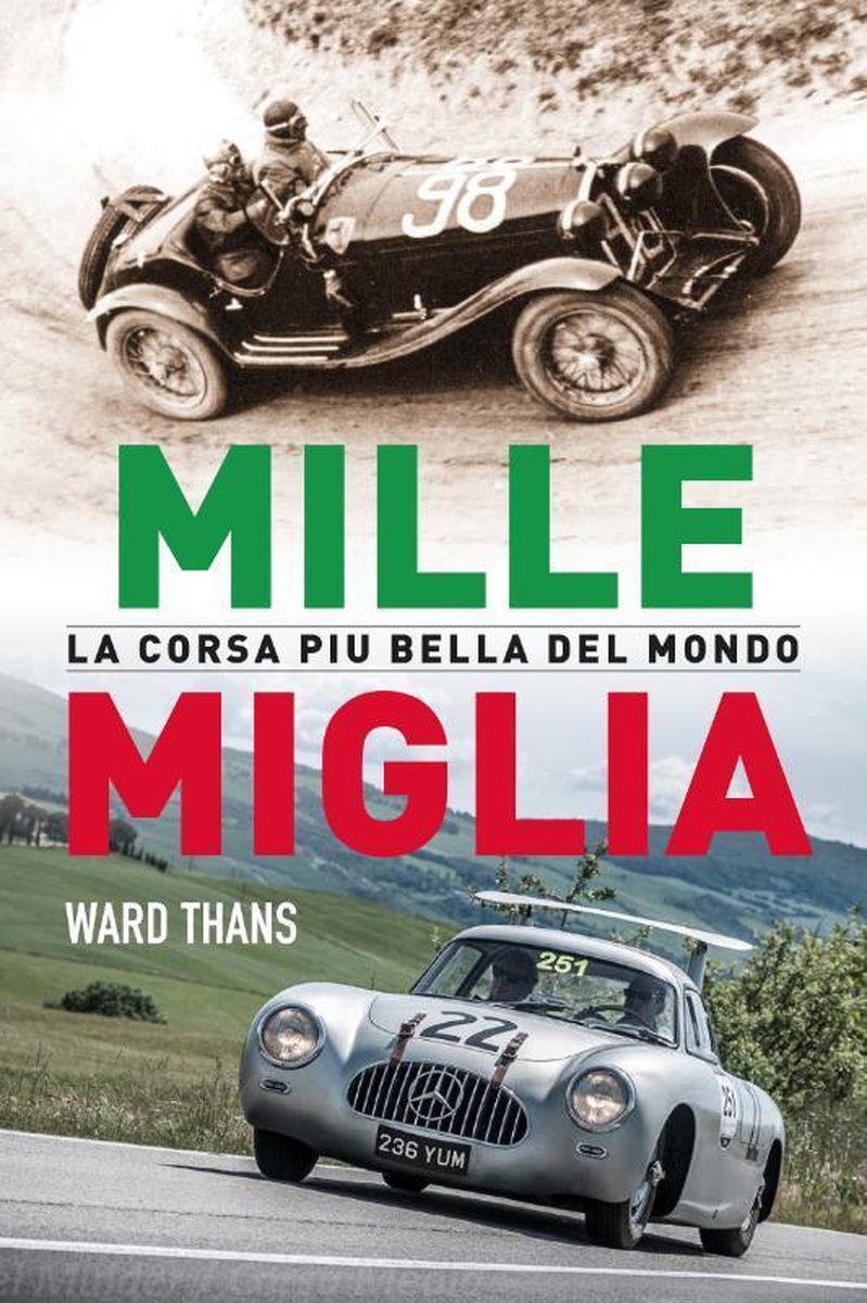 Conceit Is Een hekel hebben aan Mille Miglia, la corsa piu bella del mondo, Ward Thans | 9789493201170 |  Boeken | bol.com