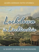 Dino lernt Deutsch - Learn German with Stories: Lockdown in Liechtenstein – 10 Short Stories for Beginners