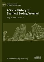 Palgrave Studies in Urban Anthropology - A Social History of Sheffield Boxing, Volume I