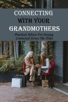 Connecting With Your Grandmothers: Practical Advice For Staying Connected Across The Miles