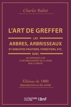 L'Art de Greffer Les Arbres, Arbrisseaux Et Arbustes Fruitiers, Forestiers (�d.1880)