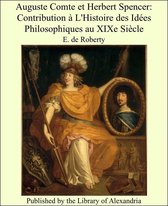 Auguste Comte et Herbert Spencer: Contribution à L'Histoire des Idées Philosophiques au XIXe Siècle