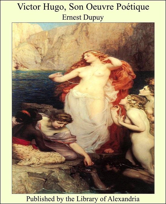 Victor Hugo, Son Oeuvre Poetique