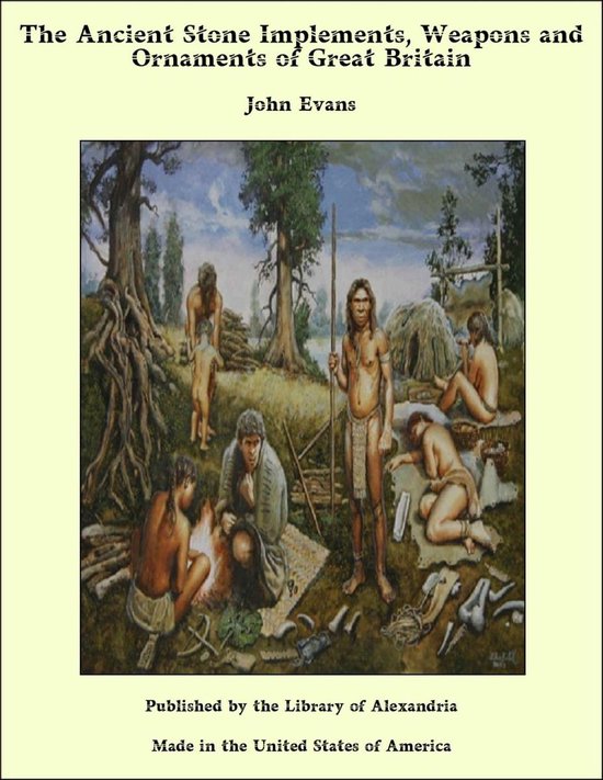 The Ancient Stone Implements, Weapons and Ornaments of Great ... - cover