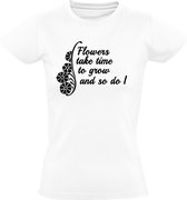 Flowers give you time to grow  Dames t-shirt | bloemen | groeien | gedicht | vertrouwen | liefde |  kado | Wit