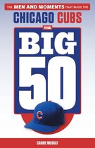 The Big 50 - The Big 50: Chicago Cubs