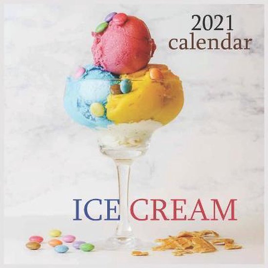 Ice Cream, Calendar 2021 Pub Print 9798651100156 Boeken