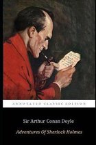 The Adventures of Sherlock Holmes By Sir Arthur Conan Doyle  The Annotated Classic Edition