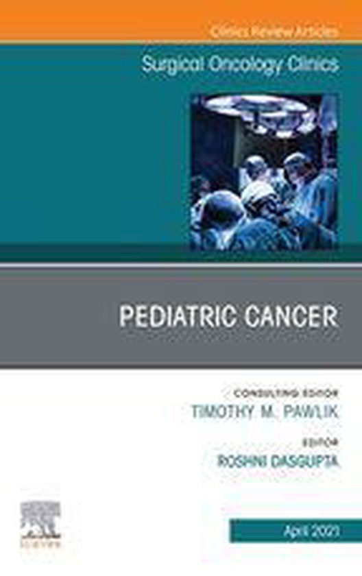 The Clinics: Surgery Volume 30-2 - Pediatric Cancer, An Issu ... - cover