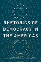 Rhetoric and Democratic Deliberation - Rhetorics of Democracy in the Americas