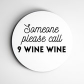 Muurcirkel spreuk someone please call 9 wine wine | zwart/wit | wanddecoratie spreuken & typografie - 120x120cm, Dibond