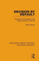 Routledge Library Editions: Historical Security - Decision by Default