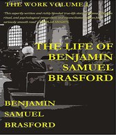 The Work Series 1 - The Life of Benjamin Samuel Brasford