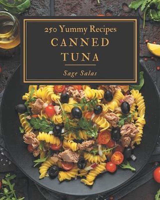 250 Yummy Canned Tuna Recipes, Sage Salas 9798670521802 Boeken
