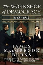 The American Experiment - The Workshop of Democracy, 1863–1932