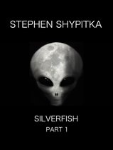 ShyFy: Stephen Shypitka’s Serialized Horror & Science Fiction Collection 1 -  Silverfish Part 1