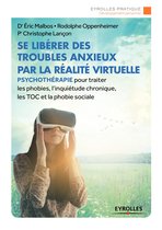 Eyrolles Pratique - Se libérer des troubles anxieux par la réalité virtuelle