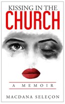 Kissing in The Church : A Memoir